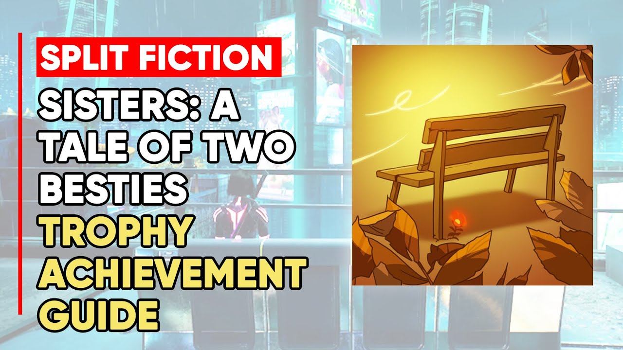 Split Fiction Sisters: A Tale Of Two Besties Trophy/Achievement Guide смотреть онлайн