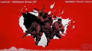Locknar - Meltdown Break VIP (Unreleased ver.) | MADNESS: Project Nexus soundtrack