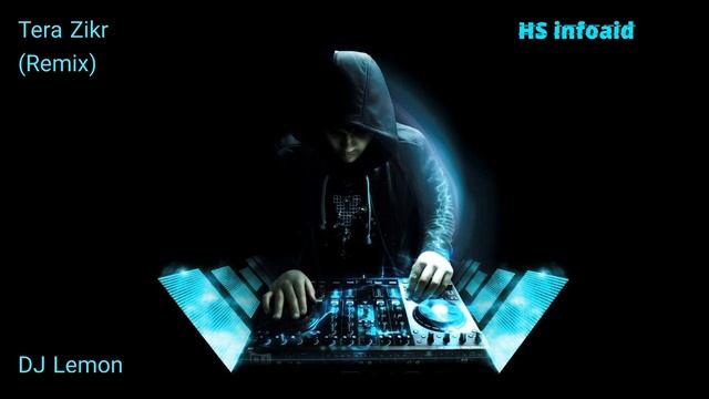 DJ Lemon - Tera Zikr (Remix) - HS infoaid смотреть онлайн