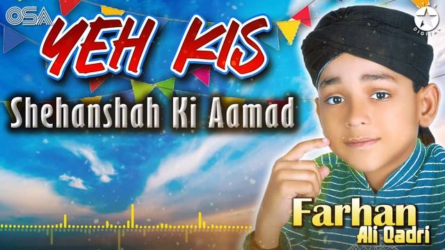 Yeh Kis Shehanshah Ki Aamad | Farhan Ali Qadri | official complete version | OSA Islamic смотреть онлайн