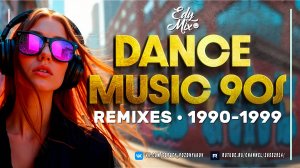 Танцевальная Музыка - Ремиксы 90-х - Dance Music 90s REMIXES