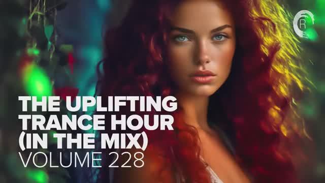 THE UPLIFTING TRANCE HOUR IN THE MIX VOL. 228 [FULL SET] смотреть онлайн