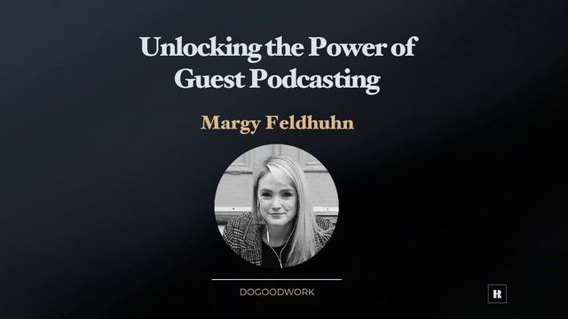 Unlocking the Power of Guest Podcasting with Margy Feldhuhn смотреть онлайн