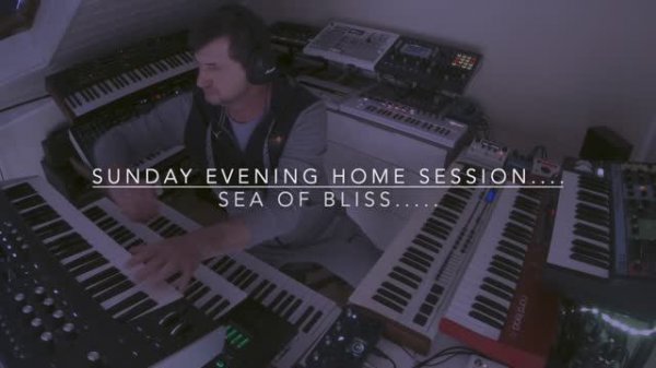 Sea of Bliss....... Sunday Evening Home Session....