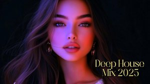 Deep House Mix 2025