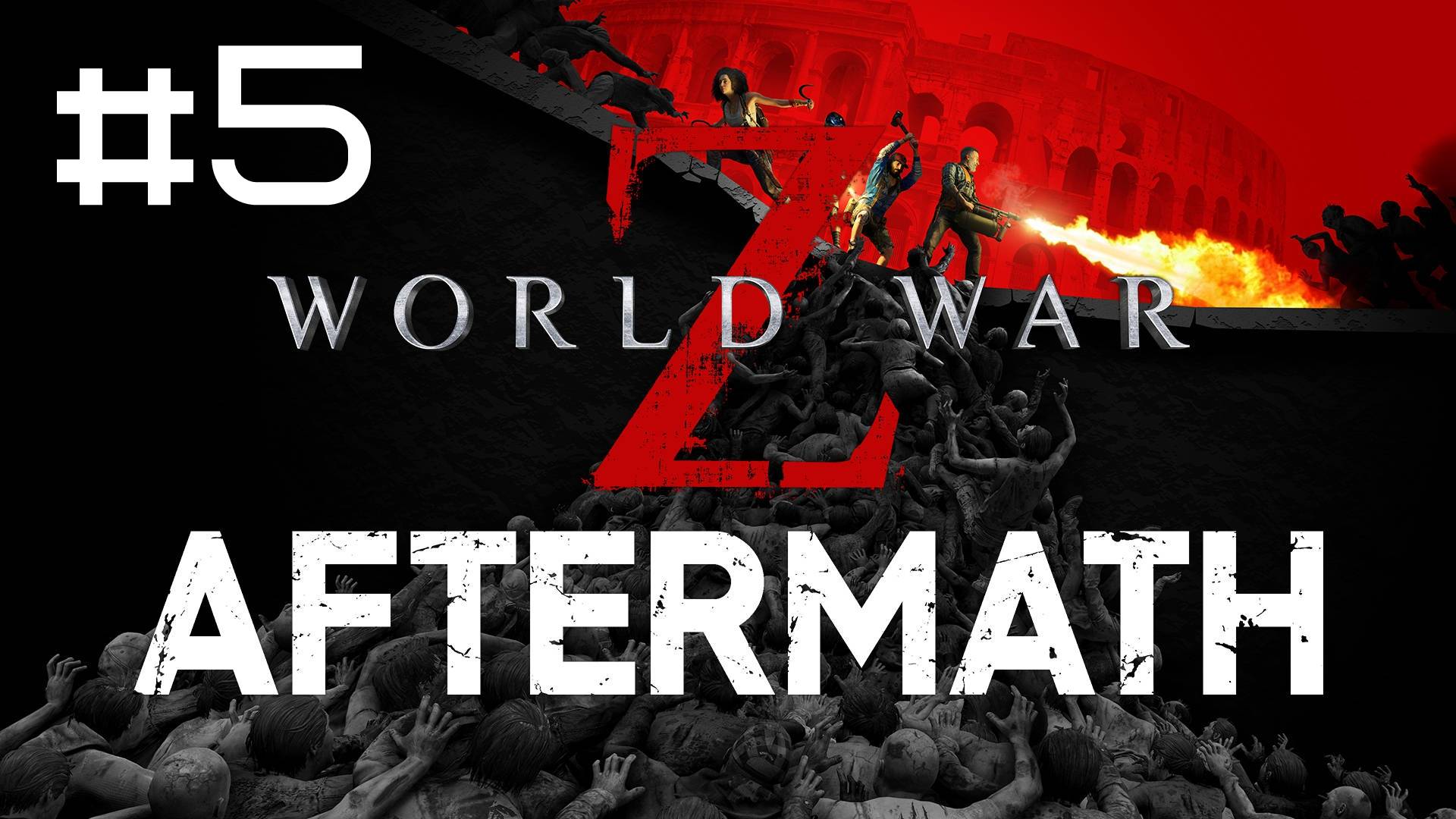 🎦World War Z: Aftermath▶Итерация #5