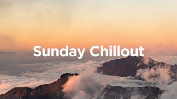 Sunday Chillout Relaxing Vibes for a Calm Day Feel Good Mix