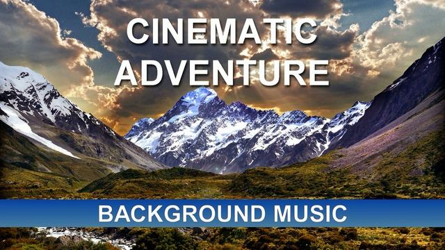 Cinematic Adventure (Background Music)