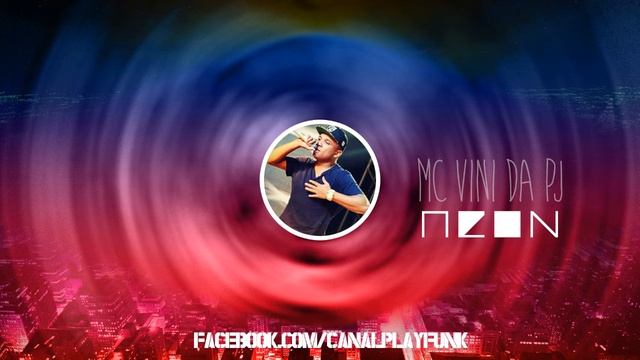 Mc Vini Da Pj - Neon ( Perera Dj ) Versão Estendida