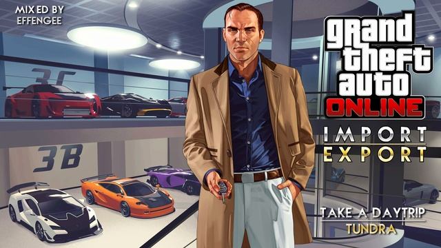 GTA Online: Import/Export Original Soundtrack – Tundra by Take A Daytrip смотреть онлайн