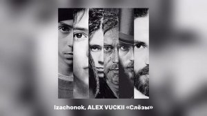Izachonok, ALEX VUCKII - Слёзы