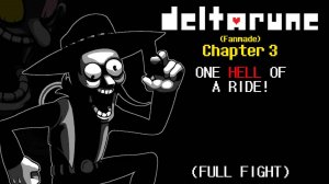 Deltarune Chapter 3 - One Hell Of A Ride (Fanmade)