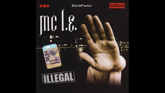 MC L. E. ( Многоточие , DotsFam ) Illegal 2006 смотреть онлайн