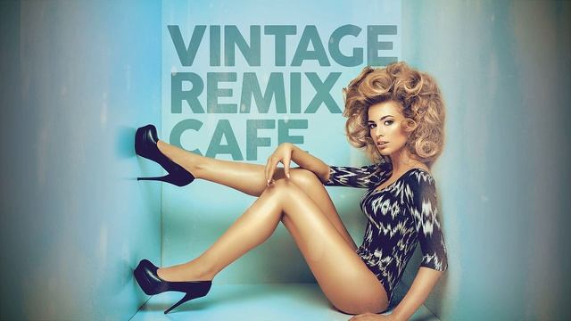 Vintage Remix Café - Best Pop Songs Remixes