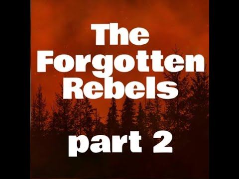 The Forgotten Rebels Part Two