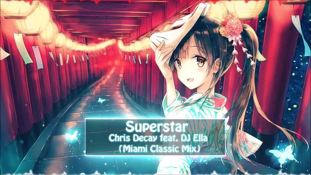 ♥♥ Nightcore ♥♥ Chris Decay feat. DJ Ella - Superstar (Miami Classic Mix) смотреть онлайн