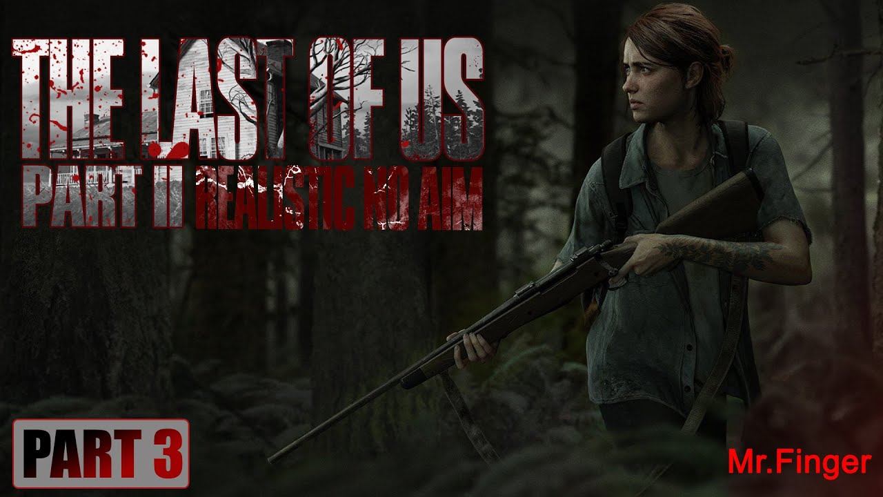 The Last of Us Part II: Remastered | Realistic | no aim | part 3 смотреть онлайн