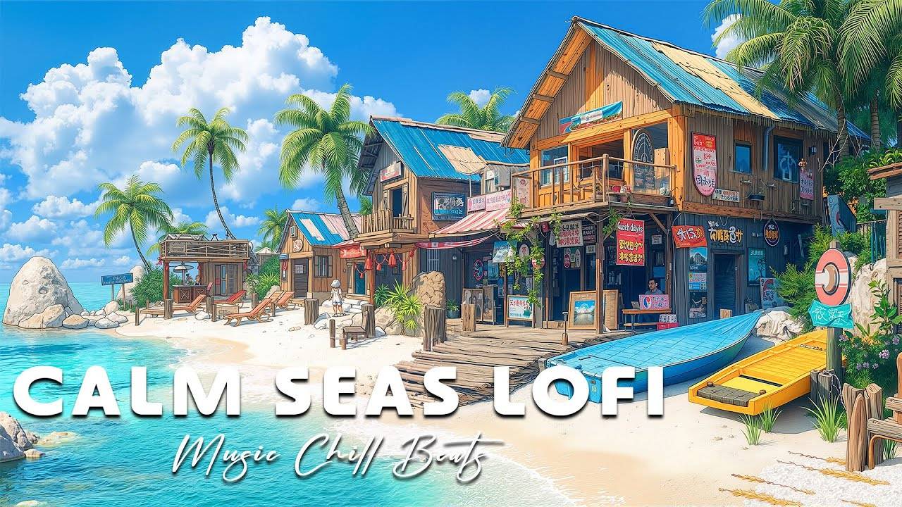 Calm Seas Lofi Mix 🌊 Japanese Inspired Chill Beats For Deep Focus, Peaceful Morning Lofi 🌅
