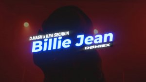 D.HASH x ILYA SECHKIN x DØMIEX - Billie Jean