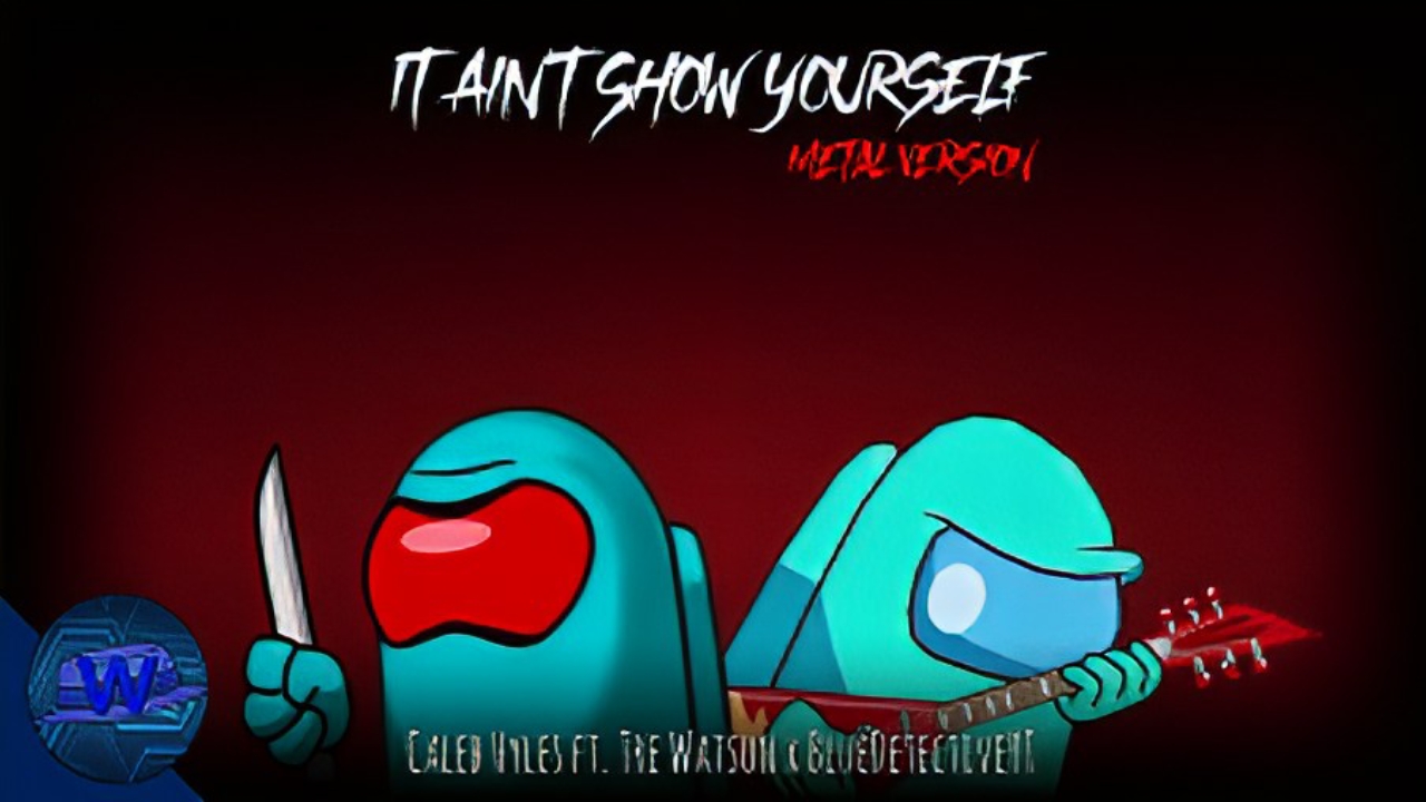 It Aint Show Yourself [Metal Ver] | Caleb Hyles x BlueDetectiveYT (MASHUP) [L][A]