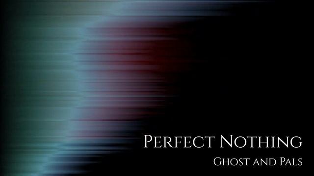 |Perfect Nothing–Ghost and Pals||музыка| смотреть онлайн