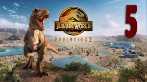 Jurassic World Evolution 2  Строим парк СЮЖЕТ ТЕОРИЯ ХАОСА  #5