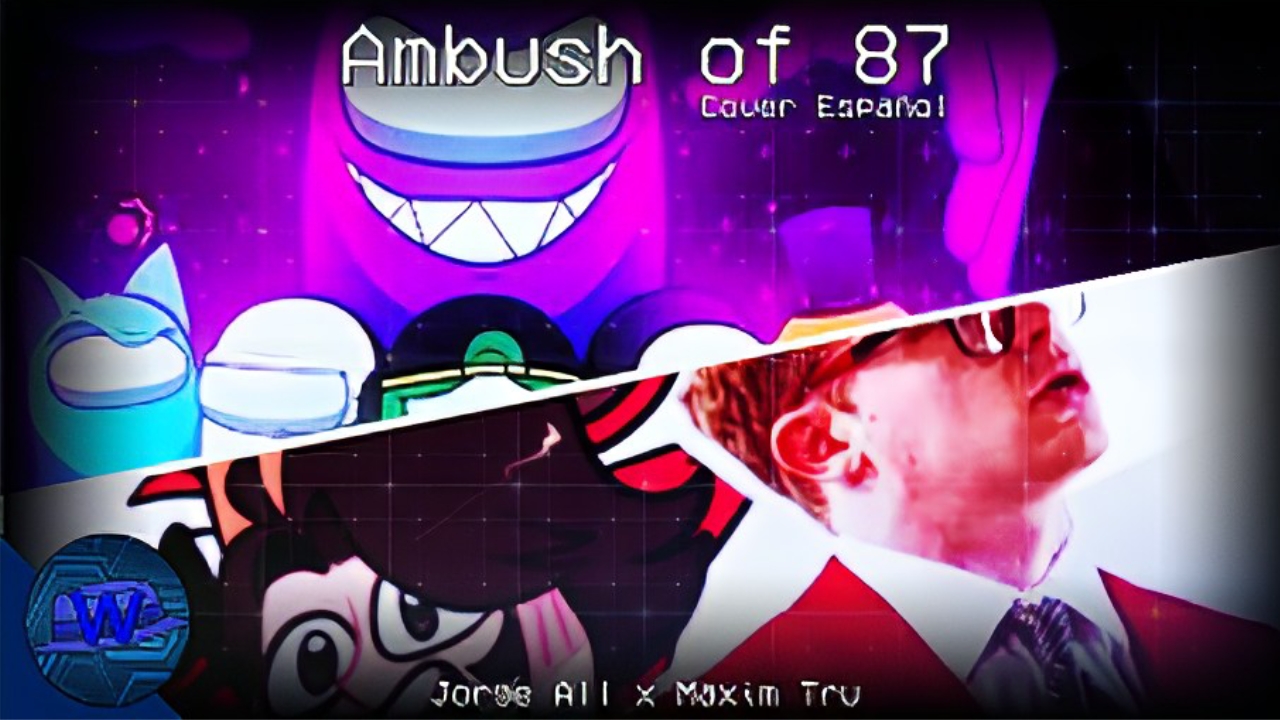 Ambush of 87 [ESP Ver] | Jorge All x Maxim Tru (MASHUP) [L][A]
