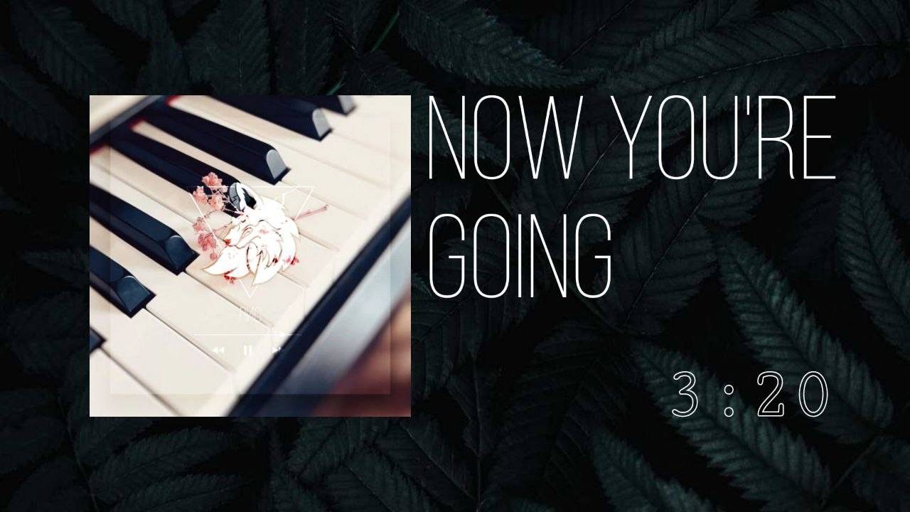 ❷ ▷ Now You're Going