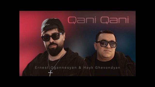 Ernest Ogannesyan & Hayk Ghevondyan - Qani Qani смотреть онлайн