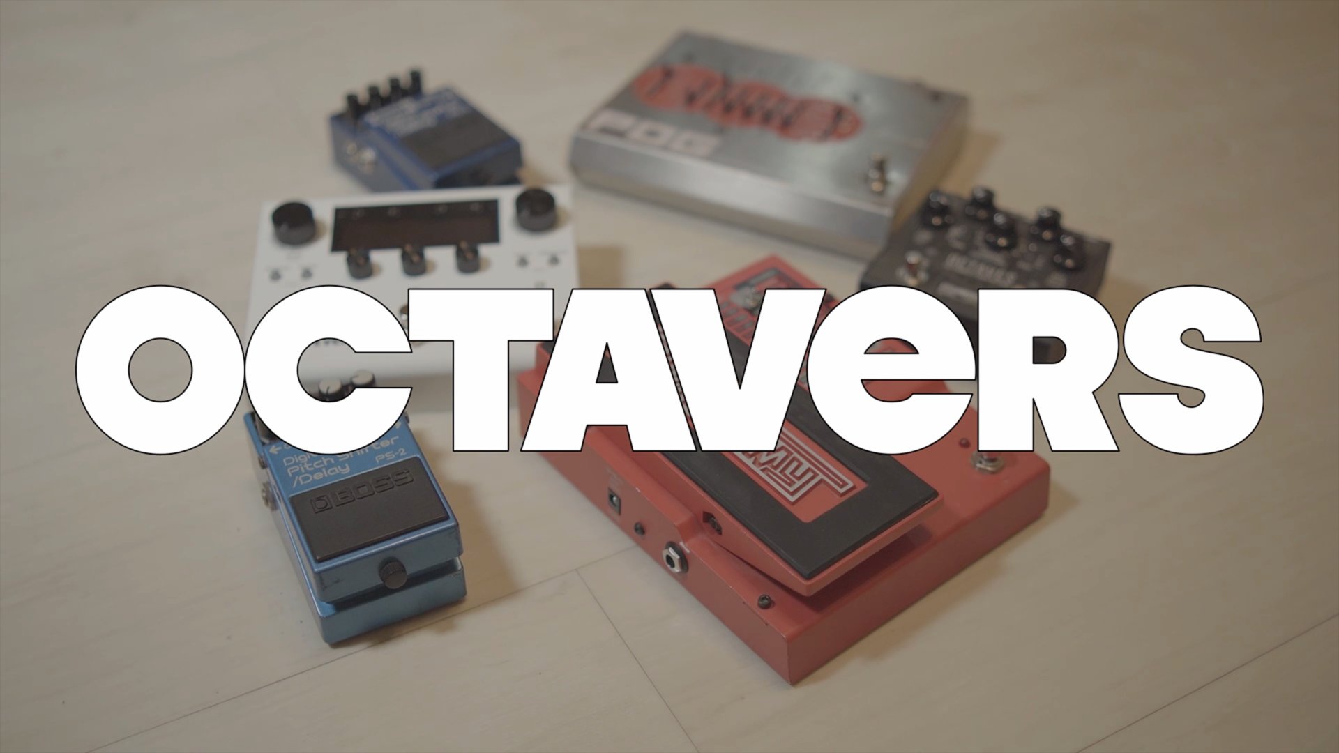Octavers: Boss PS-2, PS-3, EHX POG, Shift Line Octaves, Eventide H90, Whammy 5