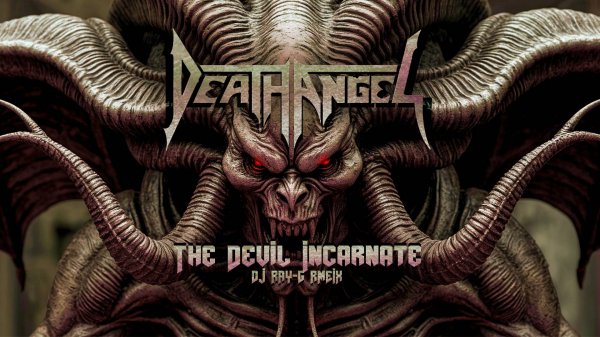 Death Angel - The Devil Incarnate (Dj ray-g remix)