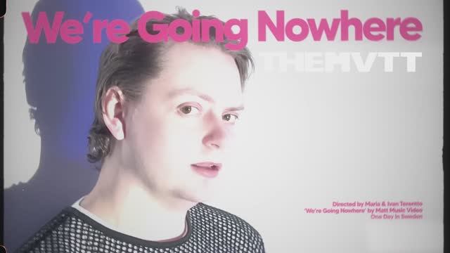 Matt — We're Going Nowhere (Премьера клипа)