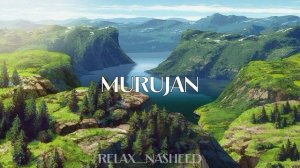 Nasheed - MURUJAN (slowed+reverb) | Красивый нашид | Исламский нашид без музыки | Мощный нашид