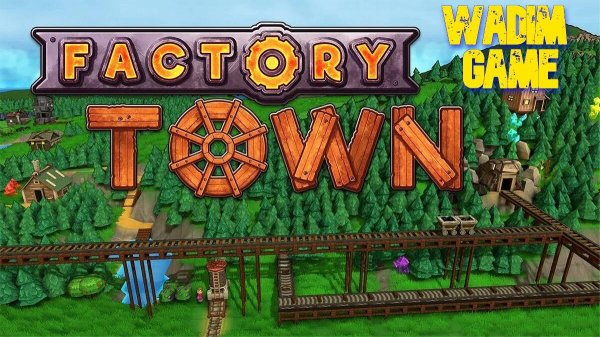 Factory Town - ep.6.2 компания