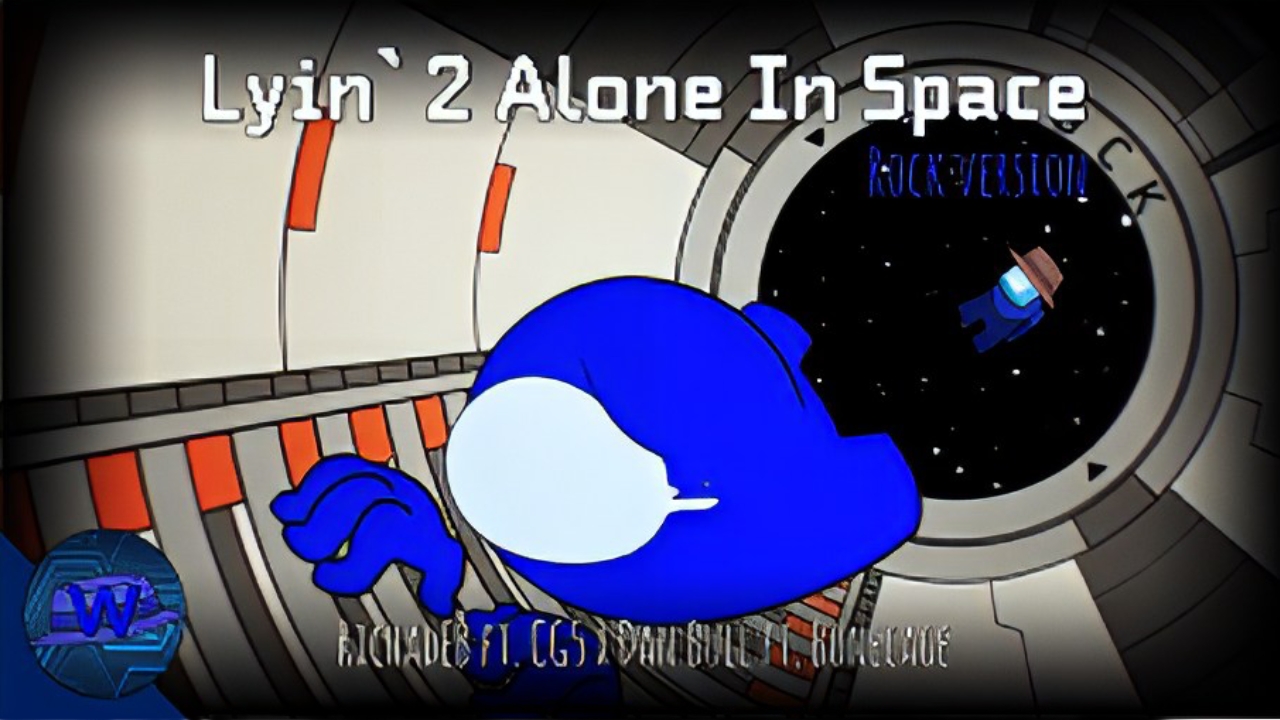 Lyin'2 Alone In Space [Rock ver]  RichadEB ft. CG5 x Dan Bull ft. Bonecage (Among us Mashup) [VL][A]