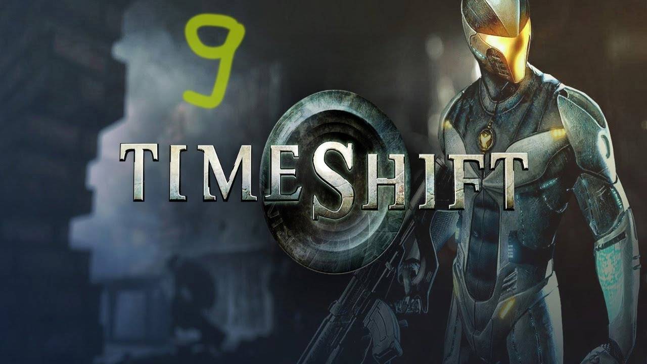 Прохождение TimeShift #9 (Лучше поздно...)