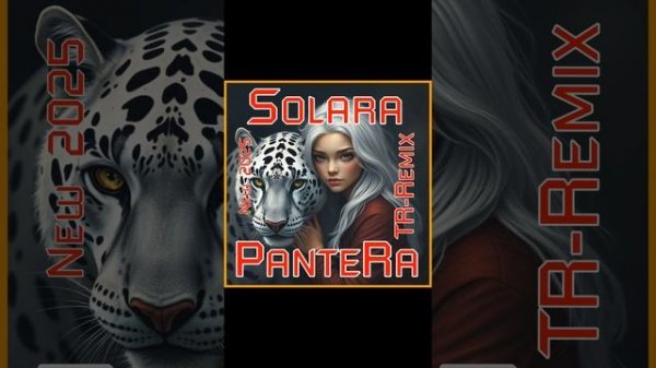 PanteRa - Solara (TR-Remix) 2025