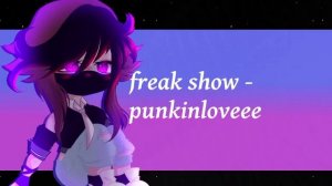 песня :freak show-punkinlovee