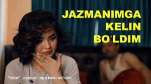 JAZMANIMGA_KELIN_BOʻLDIM___ЖАЗМАНИМГА_КЕЛИН_БЎЛДИМ