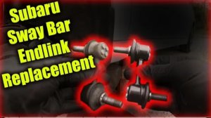 Замена стойки стабилизатора поперечной устойчивости Subaru