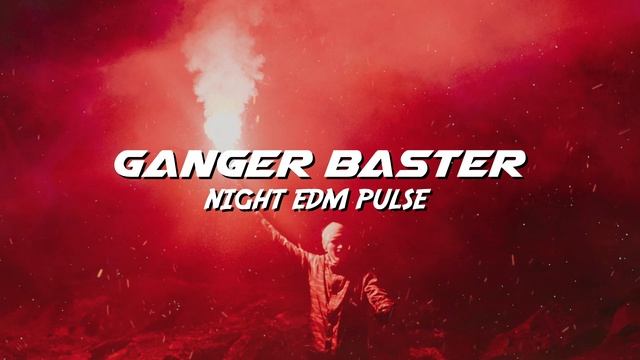 Ganger Baster - Night Edm Pulse (Cosmo Edm Bass) смотреть онлайн