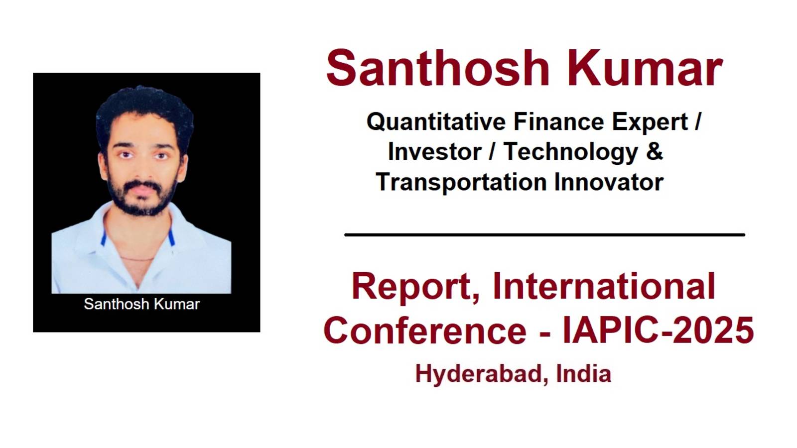 Santhosh Kumar, Quantitative Finance Expert /Investor/Technology & Transportation Innovator
