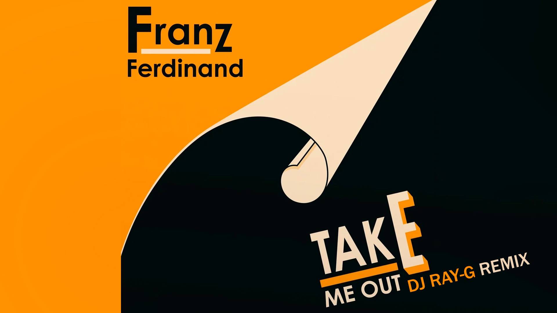 Franz Ferdinand - Take Me Out (Dj ray-g remix) смотреть онлайн