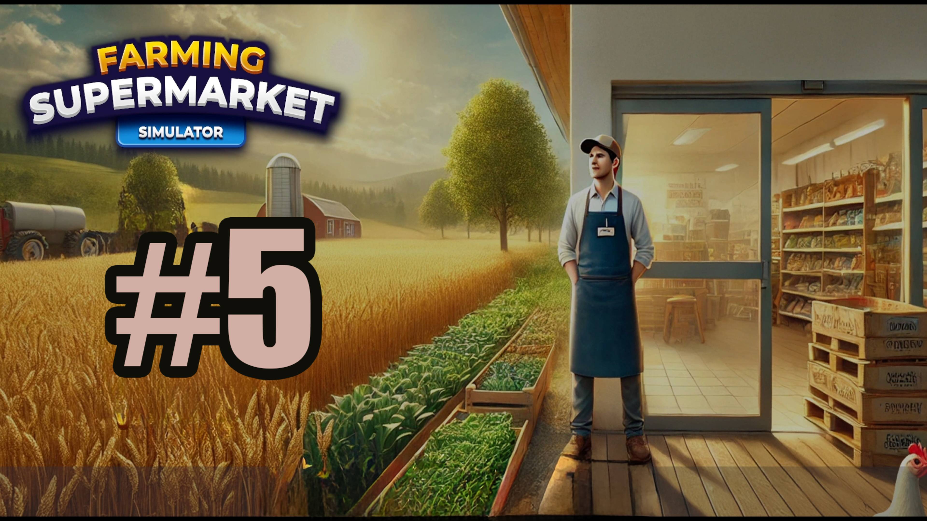 Farming and Supermarket Simulator #5 расширение территории и склад смотреть онлайн