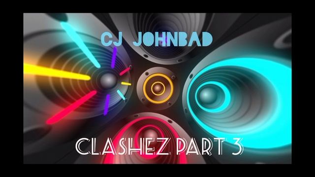 CJ Johnbad - Clashez Part 3 (RMX TWO)