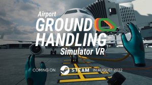 Airport Ground Handling Simulator VR - Trailer