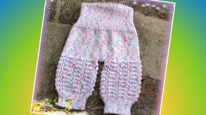 Штанишки для самых маленьких🐣 Расскажу как вязала🧶 🐣🐤