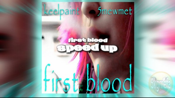 5mewmet - first blood [speed up]