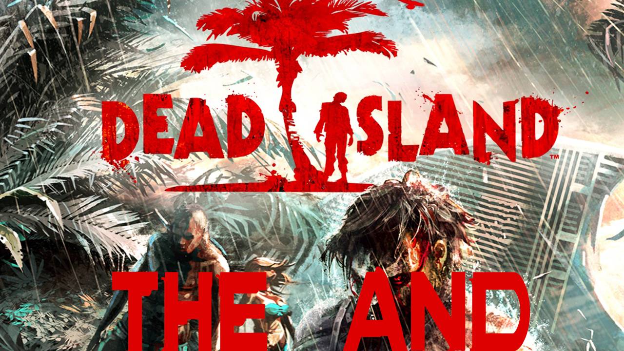 Прохождение игры - Dead Island 2011 (Без комментариев) FINAL ФИНАЛ