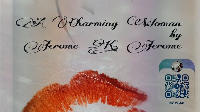 Джером К. Джером, "Очаровательная женщина" на английском. смотреть онлайн